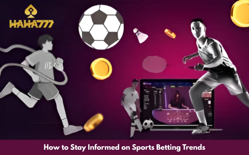 How to Stay Informed on Sports Betting Trends
