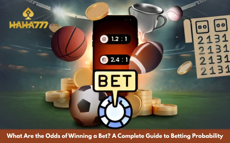 What Are the Odds of Winning a Bet A Complete Guide to Betting Probability