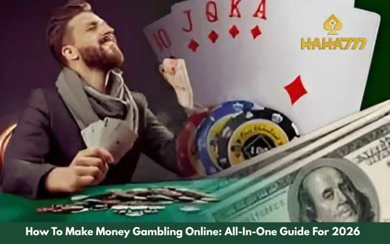 How To Make Money Gambling Online All-In-One Guide For 2026