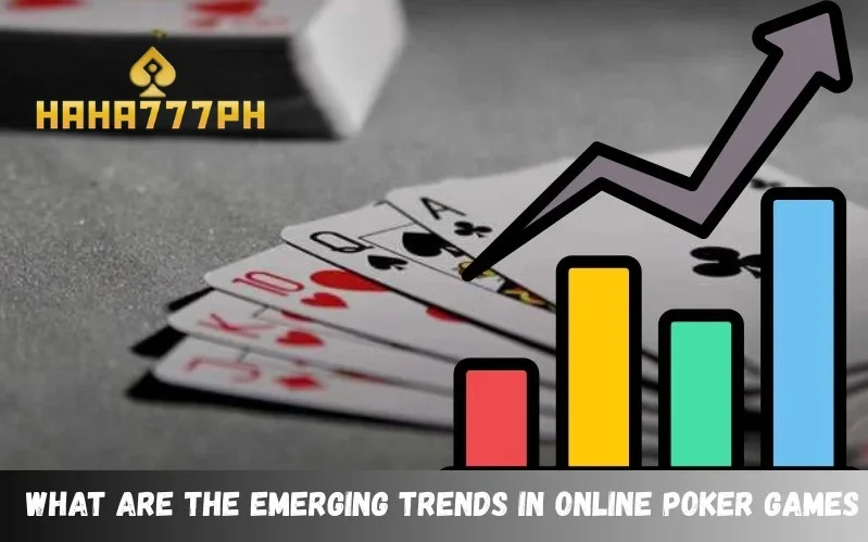 What Are the Emerging Trends In Online Poker Games