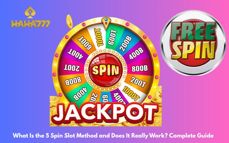What Is the 5 Spin Slot Method and Does It Really Work Complete Guide
