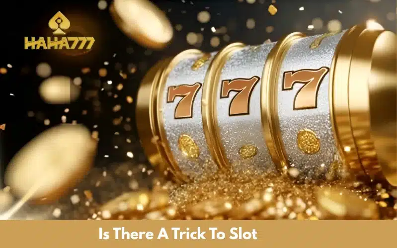 Is There A Trick To Slot