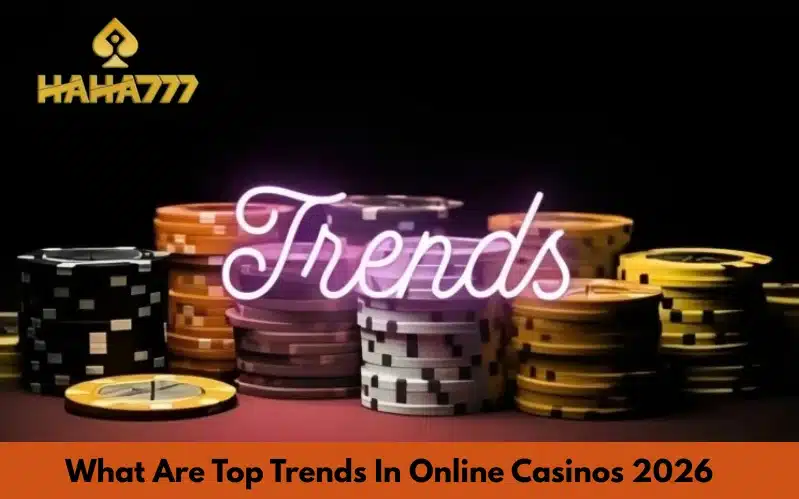 What Are Top Trends In Online Casinos 2026