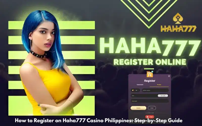How to Register on Haha777 Casino Philippines Step-by-Step Guide
