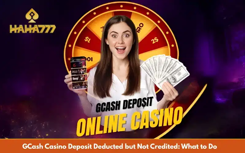 GCash Casino Deposit Deducted but Not Credited What to Do