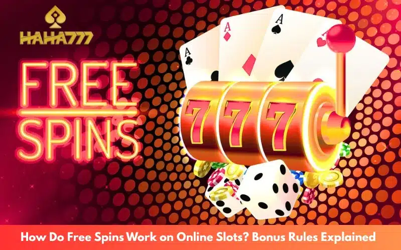 How Do Free Spins Work on Online Slots Bonus Rules Explained