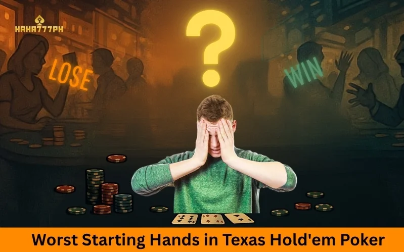 Worst Starting Hands in Texas Hold'em Poker