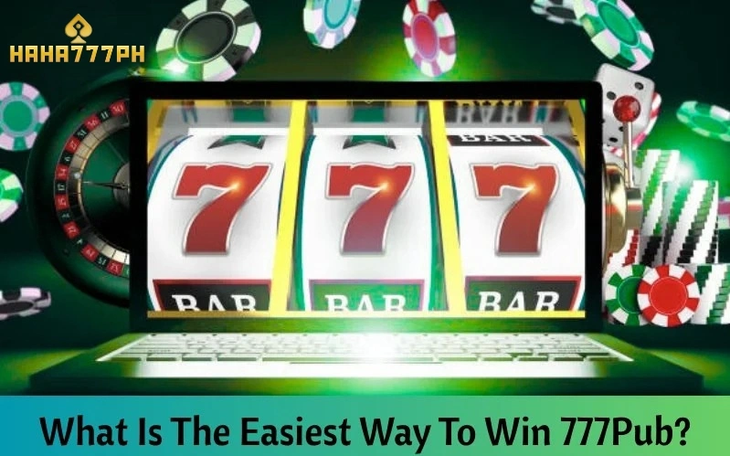 What Is The Easiest Way To Win 777Pub