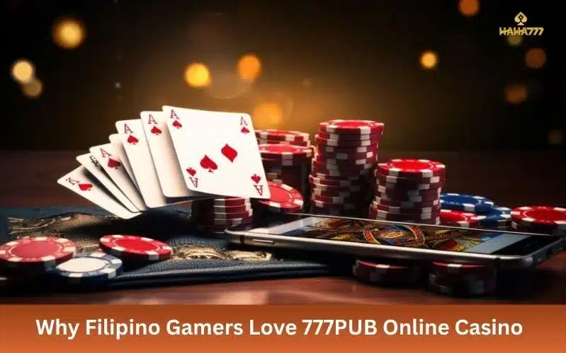 Why Filipino Gamers Love 777PUB Online Casino