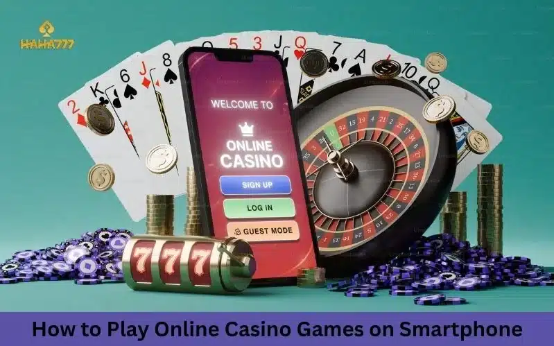 How to Play Online Casino Games on Smartphone