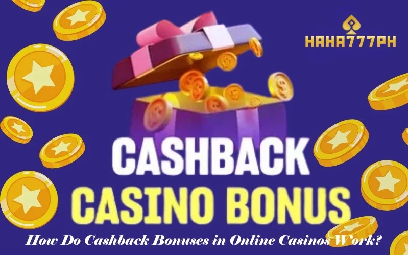 How Do Cashback Bonuses in Online Casinos Work