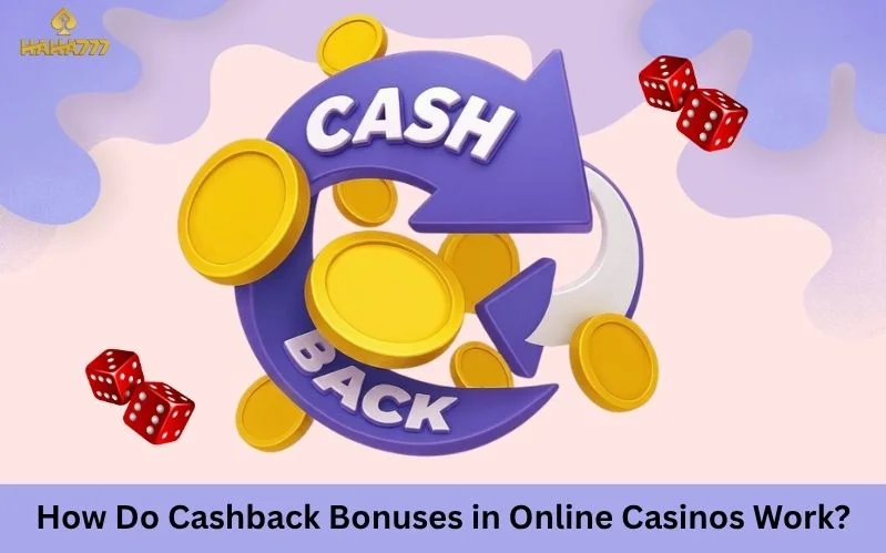 Cashback Bonuses in Online Casinos