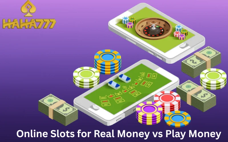 Online Slots for Real Money vs Play Money