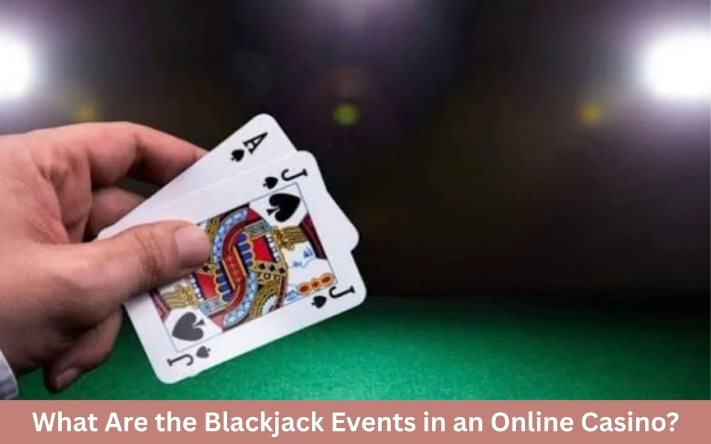 Blackjack Events in an Online Casino